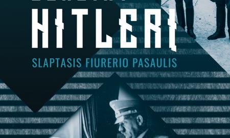 Slaptasis fiurerio pasaulis: patys garsiausi pasikėsinimai ir ypatinga, žvėriška šios kruvinos asmenybės nuojauta
